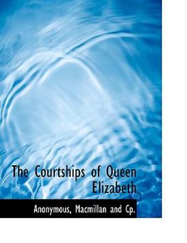 Paperback The Courtships of Queen Elizabeth Book
