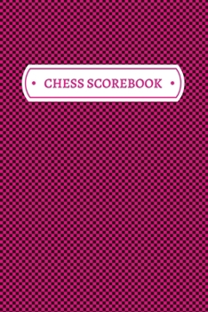 Chess Scorebook: Chess Notation Book and Chess Journal or Chess Scorebook for a Chess Lover, 6x9.