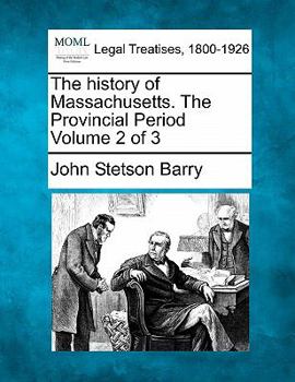 Paperback The history of Massachusetts. The Provincial Period Volume 2 of 3 Book