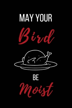 Paperback May Your Bird Be Moist: Naughty Funny Adult Theme Lined Notebook Stocking Stuffer Book