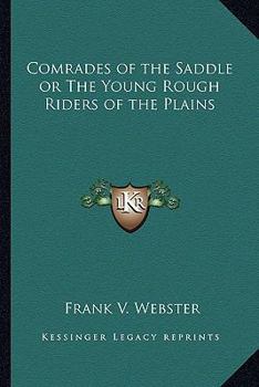 Comrades of the Saddle; or, The Young Rough Riders of the Plains