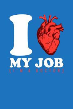 I my Job (I'm A Doctor): 6x9 Notebook, 100 Pages graphpaper 5x5, joke original appreciation gag gift for graduation, college, high school, Funny ... diary for your favorite graduate students