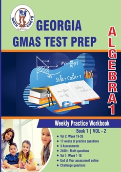 Paperback Georgia Milestones Assessment System Test Prep : Algebra 1 : Weekly Practice Workbook Volume 2: Multiple Choice and Free Response | 2400+ Practice ... (Georgia Milestones (GMAS) by Math-Knots) Book