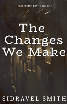 The Changes We Make (Collecting Love)