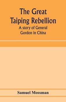 Paperback The great Taiping Rebellion: a story of General Gordon in China Book