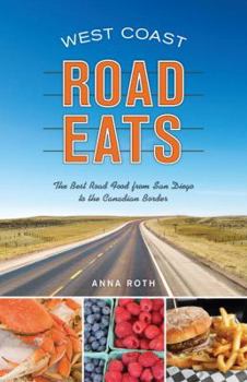Paperback West Coast Road Eats: The Best Road Food from San Diego to the Canadian Border Book