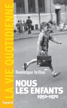 Paperback Nous les enfants 1950-1970.La Vie Quotidienne Book