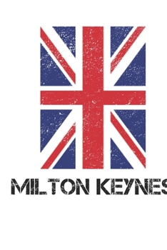 Milton Keynes: Milton Keynes Union Jack Flag Blank Travel Journal Diary Notebook forMilton Keynes And England (6X9, 120 pages)