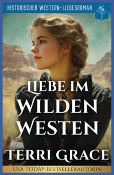Liebe im Wilden Westen: Historischer Western-Liebesroman (Die Sieben Schicksale von Oakwood) (German Edition)