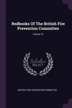 Paperback Redbooks Of The British Fire Prevention Committee; Volume 12 Book