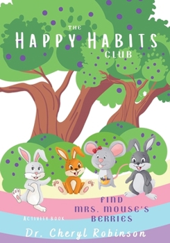 Paperback The Happy Habits Club: Find Mrs. Mouse's Berries Book