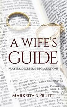 Paperback A Wife's Guide: Prayers, Decrees, & Declarations Book