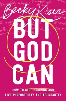 Paperback But God Can: How to Stop Striving and Live Purposefully and Abundantly Book