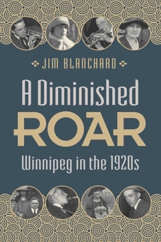 Hardcover A Diminished Roar: Winnipeg in the 1920s Book