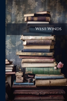 WEST WINDS: California's Book of Fiction Written by California Authors and Illustrated by California Artists. Edited by Herman Whitaker.
