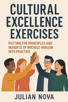 Paperback Cultural Excellence Exercises: Putting the Principles and Insights of Michele Herlein Into Practice Book