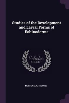 Paperback Studies of the Development and Larval Forms of Echinoderms Book