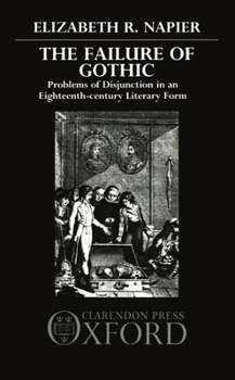 Hardcover The Failure of Gothic: Problems of Disjunction in an Eighteenth-Century Literary Form Book