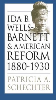 Paperback Ida B. Wells-Barnett and American Reform, 1880-1930 Book