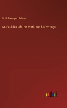 Hardcover St. Paul: his Life, his Work, and his Writings Book