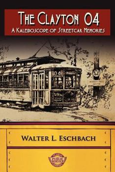 Paperback The Clayton 04: A Kaleidoscope of Streetcar Memories Book