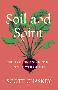 Hardcover Soil and Spirit: Cultivation and Kinship in the Web of Life Book
