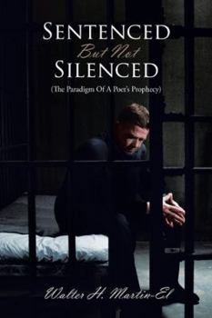 Hardcover Sentenced But Not Silenced: (The Paradigm of a Poet's Prophecy) Book
