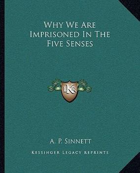 Paperback Why We Are Imprisoned In The Five Senses Book