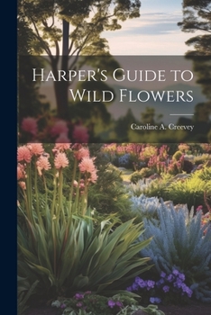 Paperback Harper's Guide to Wild Flowers Book