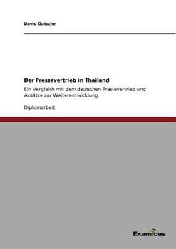 Paperback Der Pressevertrieb in Thailand: Ein Vergleich mit dem deutschen Pressevertrieb und Ansätze zur Weiterentwicklung [German] Book