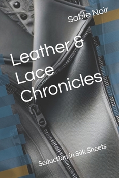 Paperback Leather & Lace Chronicles: Seduction in Silk Sheets (BDSM) Book