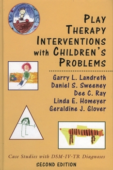 Hardcover Play Therapy Interventions with Children's Problems: Case Studies with Dsm-IV-Tr Diagnoses Book