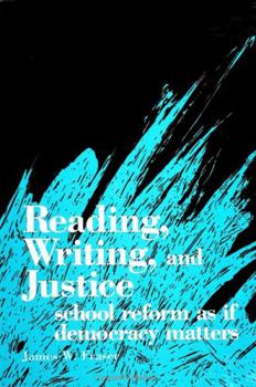 Reading, Writing, and Justice: School Reform As If Democracy Matters (Suny Series, Interruptions -- Border Testimony(Ies) and Critical Discourse/S) - Book  of the Interruptions: Border Testimony(ies) and Critical Discourse/s