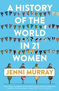 Paperback A History of the World in 21 Women: A Personal Selection Book