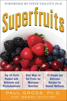 Paperback Superfruits: (Top 20 Fruits Packed with Nutrients and Phytochemicals, Best Ways to Eat Fruits for Maximum Nutrition, and 75 Simple and Delicious Recip Book