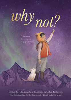 Hardcover Why Not?: A Story about Discovering Our Bright Possibilities Book