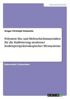 Paperback Polymere Ein- und Mehrschichtmaterialien für die Kalibrierung moderner festkörperspektroskopischer Messsysteme [German] Book