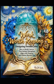 Paperback Work Worth Keeping: Designing Durable Jobs (Hard Life Problems Worth Solving) Book