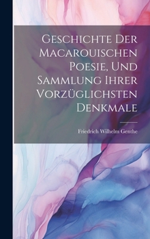 Hardcover Geschichte der macarouischen Poesie, und Sammlung ihrer vorzüglichsten Denkmale [German] Book