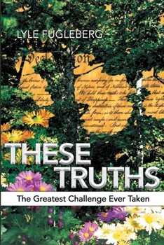Paperback These Truths: The Greatest Challenge Ever Taken [Large Print] Book