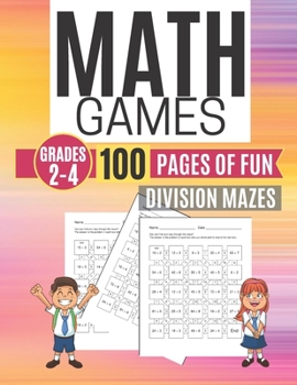Math Games DIVISION MAZES 100 Pages of Fun Grades 2-4
