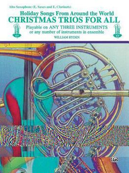 Paperback Christmas Trios for All: Alto Saxophone- Eb Saxes and Eb Clarinets (Holiday Songs from Around the World) (For All Series) Book