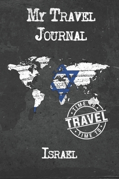 Paperback My Travel Journal Israel: 6x9 Travel Notebook or Diary with prompts, Checklists and Bucketlists perfect gift for your Trip to Israel for every T Book