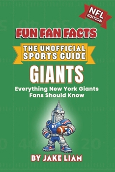New York Giants Football Book for Kids: NFL Football Book for Kids: Fun Fan Facts Edition — Amazing Players, History and Trivia for Young Giants Fans ... The Fun Fan Facts Unofficial Team Guide)