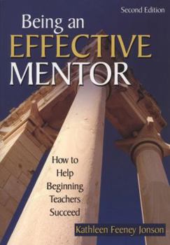 Paperback Being an Effective Mentor: How to Help Beginning Teachers Succeed Book
