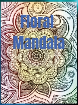 Floral Mandala: Easy Flowers mandala Coloring Book for Adults Relaxation and Stress Relief
