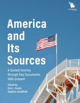 Paperback America and Its Sources: A Guided Journey through Key Documents, 1865-present Book