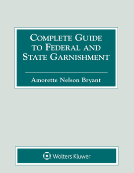 Paperback Complete Guide to Federal and State Garnishment: 2020 Edition Book