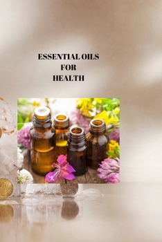 Paperback Essential Oils for Health: NATURE'S PHARMACY: You're Guide to Using Essential Oils for Holistic Health and Healing Book