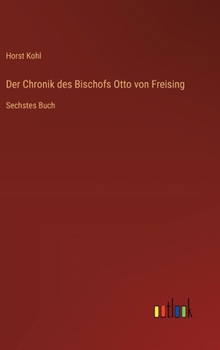 Hardcover Der Chronik des Bischofs Otto von Freising: Sechstes Buch [German] Book